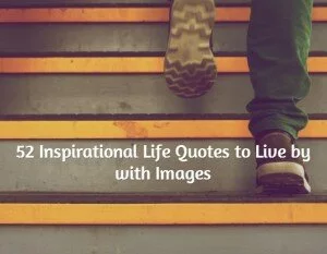 52 Inspirational Life Quotes to Live by with Images
