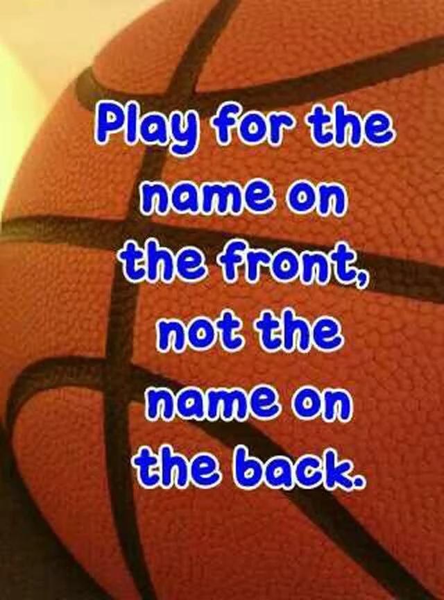 : basketball-quotes-play-for-the-name-on-the-front-not-on-the-name-on-the-back