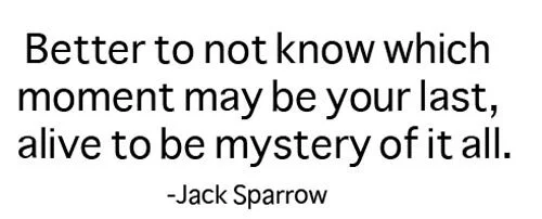 inspiring-jack-sparrow-quotes-better-not-to-know-which-moment-may-be-your-last