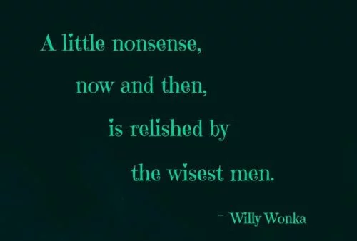 willy-wonka-quotes-a-little-nonsense-now-and-then