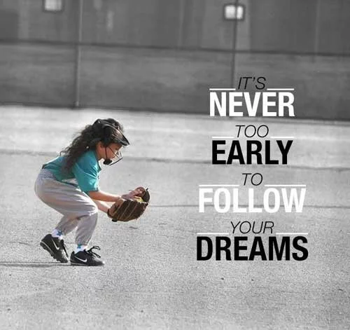 best-softball-quotes-its-never-too-early-to-follow-your-dreams